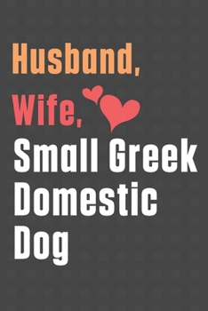 Husband, Wife, Small Greek Domestic Dog: For Small Greek Domestic Dog Fans
