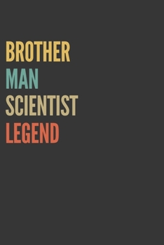 Brother Man Scientist Legend Notebook: Lined Journal, 120 Pages, 6 x 9, Matte Finish, Gift For Bro