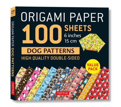 Misc. Origami Paper 100 Sheets Dog Patterns 6 (15 CM): Tuttle Origami Paper: Double-Sided Origami Sheets Printed with 12 Different Patterns: Instructions fo Book