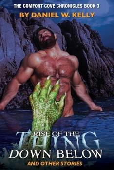 Paperback Rise of the Thing Down Below and Other Stories: Comfort Cove Chronicles Book 3 Book