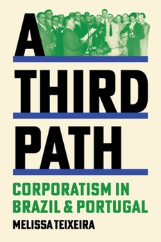 Hardcover A Third Path: Corporatism in Brazil and Portugal Book