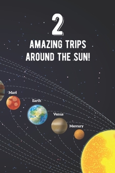 Paperback 2 Amazing Trips Around The Sun: Awesome 2nd Birthday Gift Journal Notebook - An Amazing Keepsake Alternative To A Birthday Card - With 100 Lined Pages Book