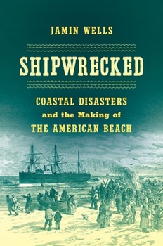 Paperback Shipwrecked: Coastal Disasters and the Making of the American Beach Book