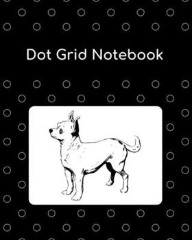 Dot Grid Notebook: Chihuahua; 100 sheets/200 pages; 8" x 10"