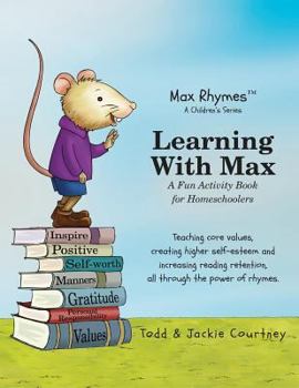 Paperback Learning with Max: A Fun Activity Book for Homeschoolers: Teaching Core Values, Creating Higher Self-Esteem and Increasing Reading Retent Book