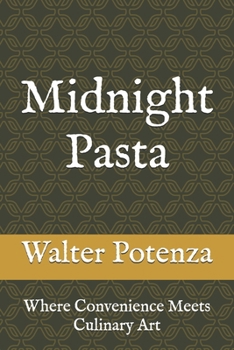 Paperback Midnight Pasta: Where Convenience Meets Culinary Art Book