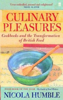 Paperback Culinary Pleasures: Cook Books and the Transformation of British Food Book