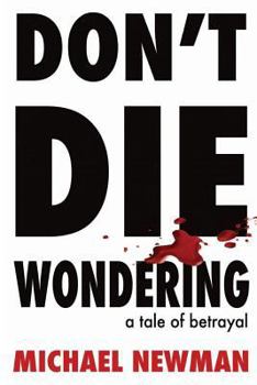 Paperback Don't Die Wondering: A Tale of Betrayal Book