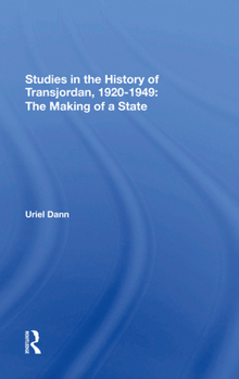 Hardcover Studies in the History of Transjordan, 19201949: The Making of a State Book