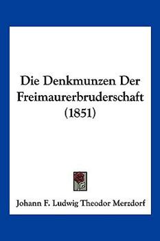Die Denkmunzen Der Freimaurerbruderschaft (1851)