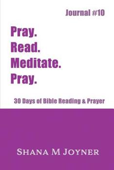 Paperback Pray. Read. Meditate. Pray: 30 Days of Bible Reading and Prayer, Journal #10 Book