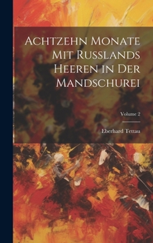 Hardcover Achtzehn Monate Mit Russlands Heeren in Der Mandschurei; Volume 2 [German] Book