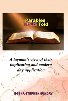 Paperback Parables Jesus Told: A Layman's View of Their Implications and Modern-day Applications Book