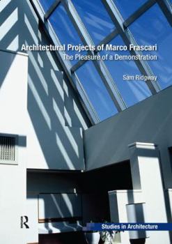 Paperback Architectural Projects of Marco Frascari: The Pleasure of a Demonstration Book
