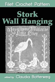 Paperback Stork Wall Hanging Filet Crochet Pattern: Complete Instructions and Chart Book