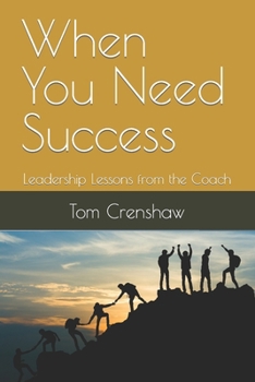 When You Need Success: Leadership Lessons from the Coach