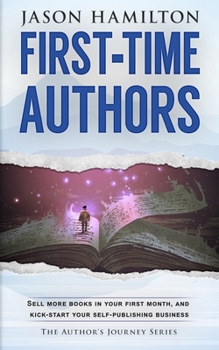 Paperback First-time Authors: Sell more books in your first month, and kick-start your self-publishing business Book