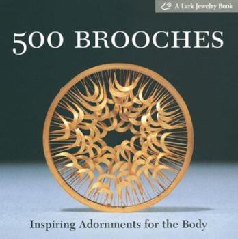 500 Brooches: Inspiring Adornments for the Body - Book  of the 500 Series