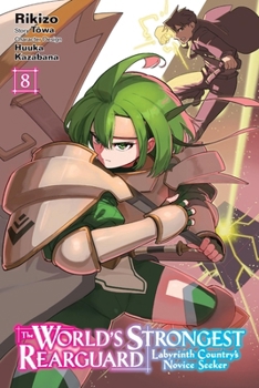 The World's Strongest Rearguard: Labyrinth Country's Novice Seeker, Vol. 8 (manga) (The World's Strongest Rearguard: Labyrinth Country's Novice Seeker (manga), 8)