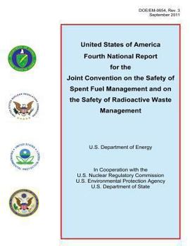 Paperback United States of America Fourth National Report for the Joint Convention on the Safety of Spent Fuel Management and on the Safety of Radioactive Waste Book