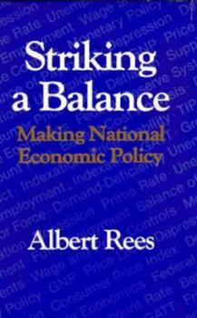 Hardcover Striking a Balance: Making National Economic Policy Book