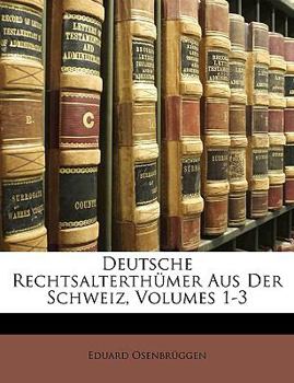 Paperback Deutsche Rechtsalterthumer Aus Der Schweiz. Erstes Heft [German] Book