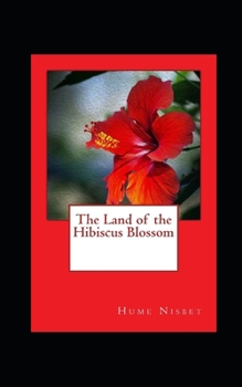 The Land of the Hibiscus Blossom Illustrated