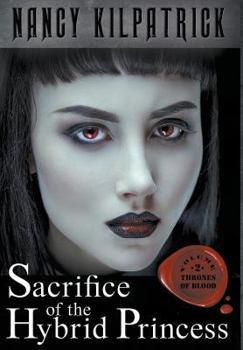 Sacrifice of the Hybrid Princess - Book #2 of the Thrones of Blood