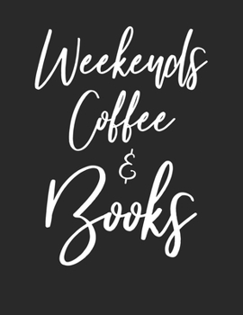 Paperback Weekends Coffee & Books: Coffee & Book Lovers White Lined Paper Journal Gift Book