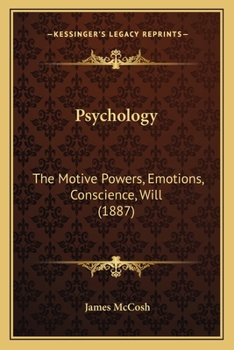 Paperback Psychology: The Motive Powers, Emotions, Conscience, Will (1887) Book