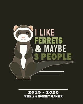 Paperback I Like Ferrets & Maybe 3 People- 2019 - 2020 Weekly monthly Planner: Weekly Planner(From December 2019 Through December 2020)-Planner Schedule Monthly Book