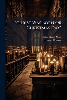 "christ Was Born Or Christmas Day": A Carol