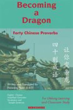 Paperback Becoming a Dragon: Forty Chinese Proverbs for Lifelong Learning and Classroom Study Book