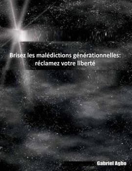 Paperback Brisez les malédictions générationnelles: réclamez votre liberté [French] Book