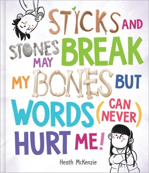 Hardcover Sticks and Stones May Break My Bones But Words (Can Never) Hurt Me Book