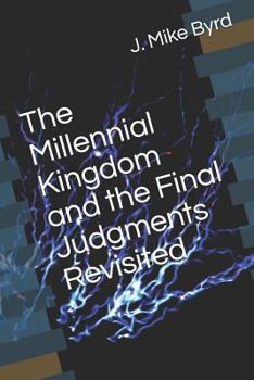 Paperback The Millennial Kingdom and the Final Judgments Revisited Book