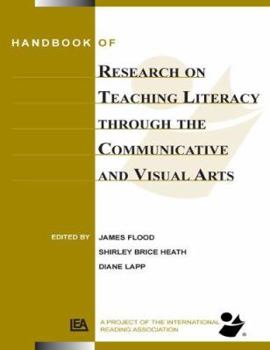 Paperback Handbook of Research on Teaching Literacy Through the Communicative and Visual Arts: Sponsored by the International Reading Association Book