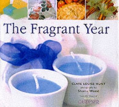 Hardcover Country Living Gardener the Fragrant Year: Seasonal Inspirations for a Scent-Filled Home Book