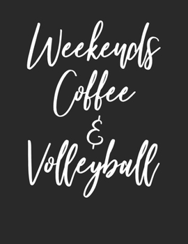 Paperback Weekends Coffee & Volleyball: Volleyball & Weekends Coffee Lover Lined White Paper Notebook Birthday Gift Book