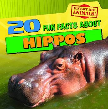 20 Fun Facts about Hippos - Book  of the Fun Fact File: Animals!