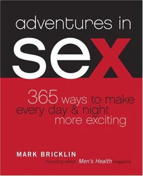 Hardcover Adventures in Sex: 365 Ways to Make Every Day & Night More Exciting Book