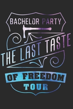 BACHELOR PARTY: Bachelor Party Notebook the perfect gift idea for all bachelor and fiancee. The paperback has 120 white pages with dot matrix that assist you in writing or sketching.