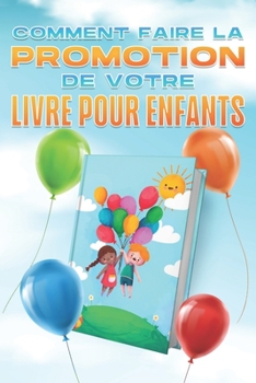 Paperback Comment faire la promotion de votre livre pour enfants [French] Book