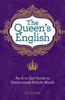 Hardcover The Queen's English: An A to Zed Guide to Distinctively British Words Book