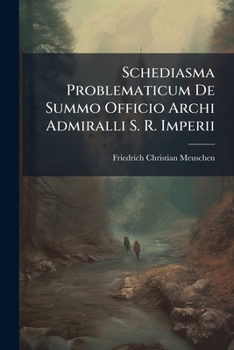 Paperback Schediasma Problematicum De Summo Officio Archi Admiralli S. R. Imperii Book
