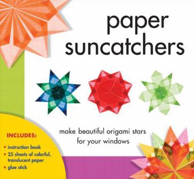 Paperback Paper Suncatchers: Make Beautiful Origami Stars for Your Windows [With Instruction Booklet and Glue Stick and 25 Sheets of Wax-Coated, Translucent Pap Book