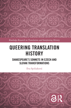 Hardcover Queering Translation History: Shakespeare's Sonnets in Czech and Slovak Transformations Book