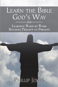 Hardcover Learn the Bible God'S Way: Learning Word by Word, Building Precept on Precept Book