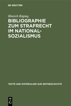 Hardcover Bibliographie Zum Strafrecht Im Nationalsozialismus: Literatur Zum Straf-, Strafverfahrens- Und Strafvollzugsrecht Mit Ihren Grundlagen Und Einem Anha [German] Book