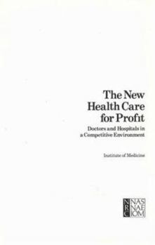 Paperback The New Health Care for Profit: Doctors and Hospitals in a Competitive Environment Book